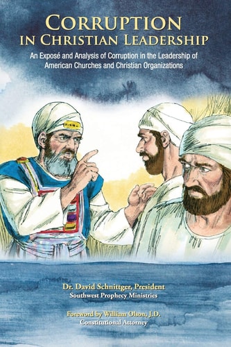 Corruption in Christian Leadership An Expose and Analysis of Corruption in the Leadership of American Churches and Christian Organizations