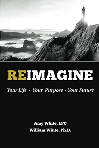 Reimagine Your Life, Your Purpose, Your Future