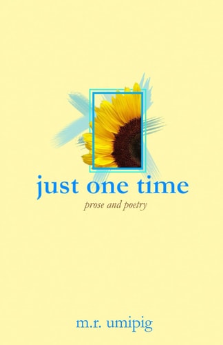 Just One Time Prose and Poetry