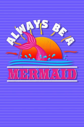 Always Be a Mermaid Cute Diary for Girls