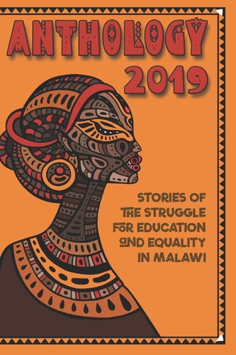 Anthology 2019 Stories of the Struggle for Education and Equality in Malawi
