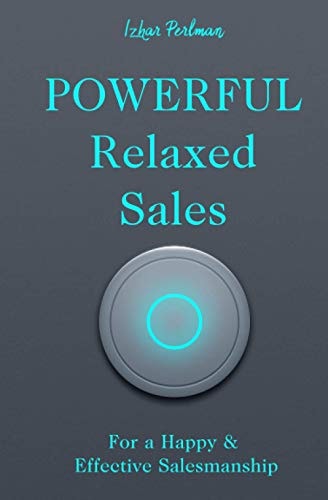 Powerful Relaxed Sales For a Happy & Effective Salesmanship