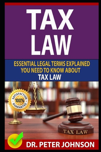 Tax Law Essential Legal Terms Explained You Need to Know about Types of Tax Law!