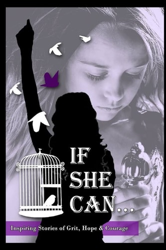 If She Can ... Inspiring Stories of Grit, Hope and Courage