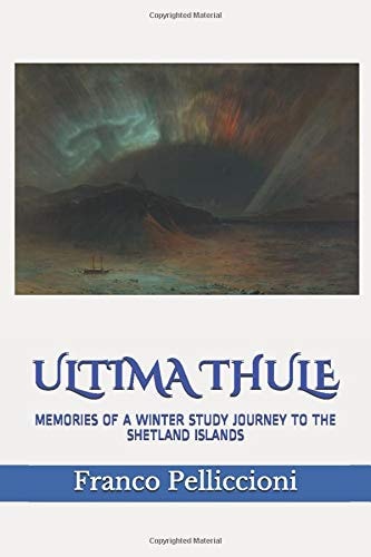 Ultima Thule Memories of a Winter Study Journey to the Shetland Islands