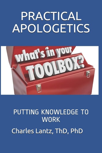 Practical Apologetics Putting Knowledge to Work