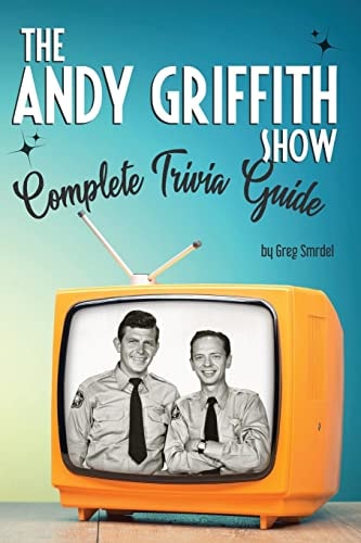 The Andy Griffith Show Complete Trivia Guide Trivia, Quotes & Little Know Facts