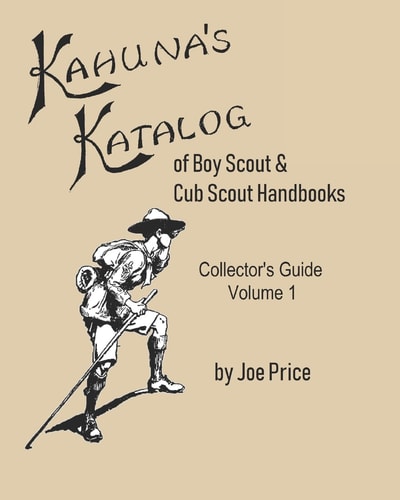 Kahuna's Katalog of Boy Scout & Cub Scout Handbooks Collector's Guide Volume 1