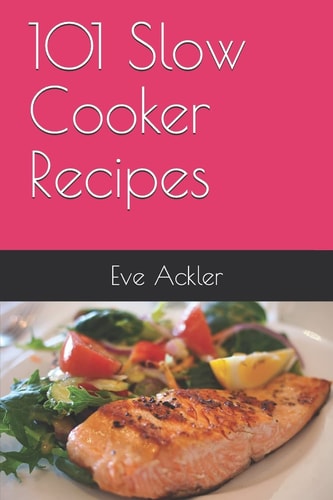101 Slow Cooker Recipes