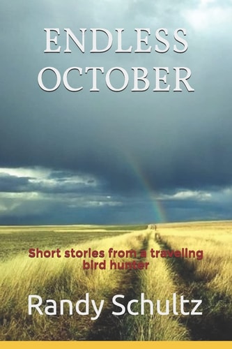 Endless October Short Stories from a Traveling Bird Hunter