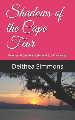 Shadows of the Cape Fear Poems of the Port City and It's Provinces