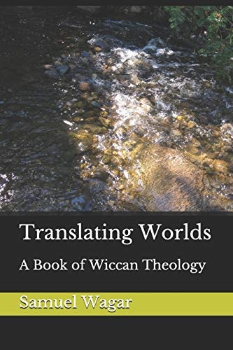 Translating Worlds A Book of Wiccan Theology