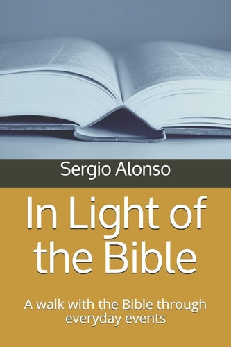In Light of the Bible A Walk with the Bible Through Everyday Events