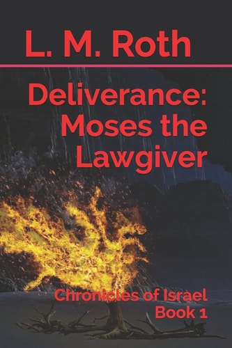 Deliverance Moses the Lawgiver: Chronicles of Israel Book 1