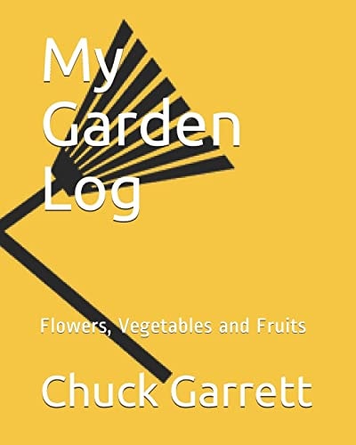My Garden Log Flowers, Vegetables and Fruits