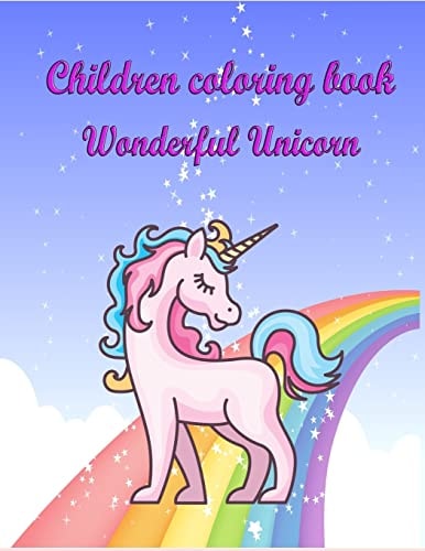 Children Coloring Book - Wonderful Unicorn For Kids Age 4-8 - Coloring Skill Improvement