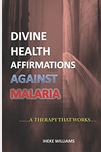 Divine Health Affirmations Against Malaria ...a Therapy That Works!!.