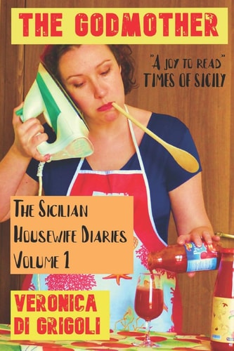 The Sicilian Housewife Diaries The Godmother