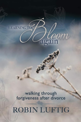 Learning to Bloom Again Walking Through Forgiveness After Divorce