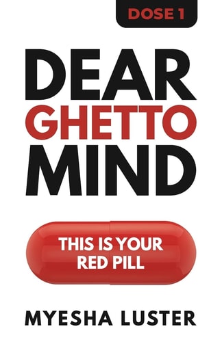 Dear Ghetto Mind This is Your Red Pill.