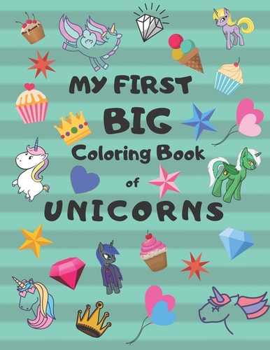 My First Big Coloring Book of Unicorns Jumbo Book for Toddlers, Preschool, Kindergarten
