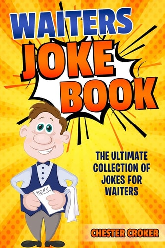 Waiters Joke Book Funny Waiter Jokes, Puns and Stories