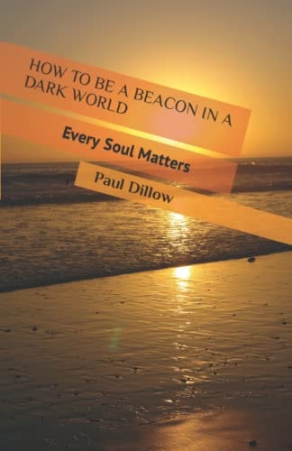 How to Be a Beacon in a Dark World Every Soul Matters