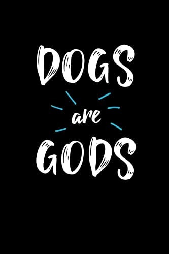 Dogs Are Gods