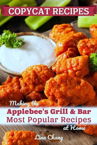 Copycat Recipes Making the Applebee's Grill and Bar Most Popular Recipes at Home
