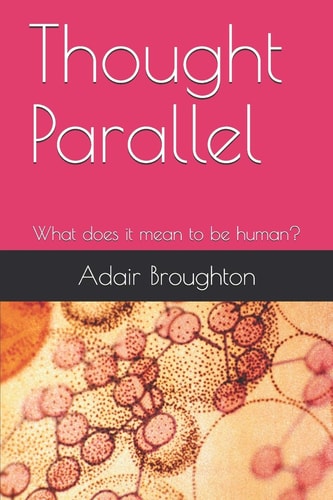Thought Parallel What Does it Mean to be Human?