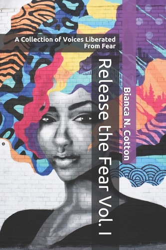 Release the Fear Vol. I A Collection of Voices Liberated From Fear