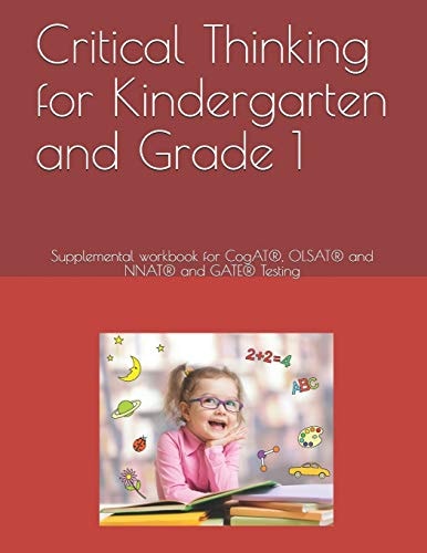 Critical Thinking for Kindergarten and Grade 1 Supplemental Workbook for CogAT(R), OLSAT(R) and NNAT(R) and GATE(R) Testing