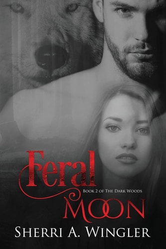 Feral Moon Book 2 of the Dark Woods Series