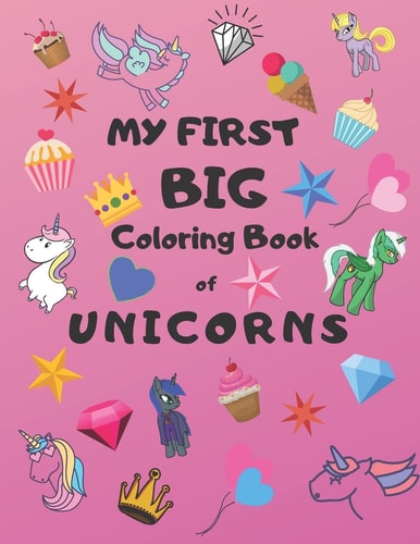 My First Big Coloring Book of Unicorns Jumbo Book for Toddlers, Preschool, Kindergarten