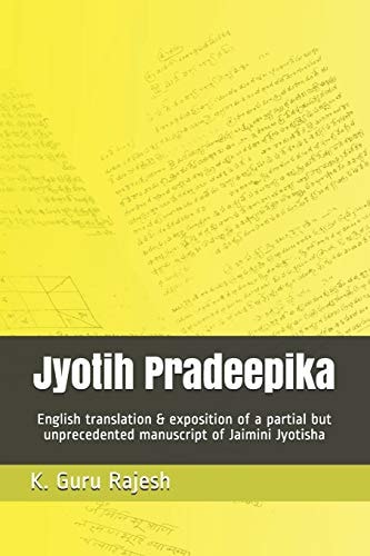 Jyotih Pradeepika English Translation & Exposition of a Partial But Unprecedented Manuscript of Jaimini Jyotisha