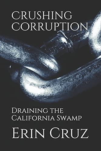 Crushing Corruption Draining the California Swamp