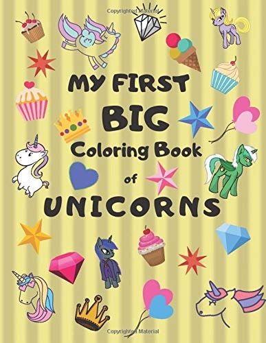 My First Big Coloring Book of Unicorns Jumbo Book for Toddlers, Preschool, Kindergarten Large 8. 5 X 11, Glossy, Softcover Yellow Cover