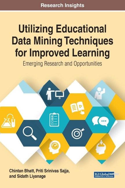 Utilizing Educational Data Mining Techniques for Improved Learning: Emerging Research and Opportunities