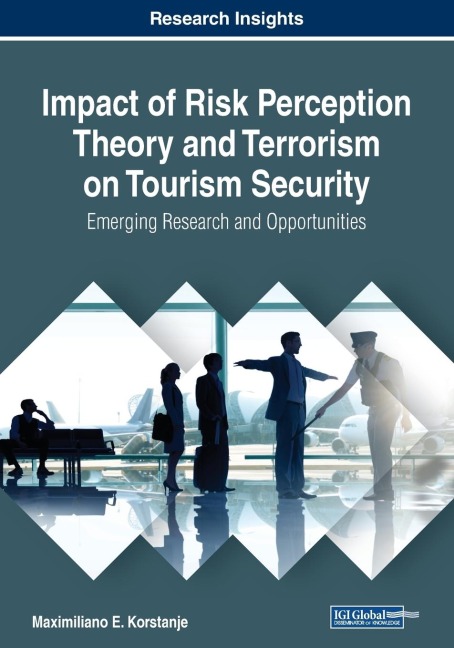 Impact of Risk Perception Theory and Terrorism on Tourism Security: Emerging Research and Opportunities