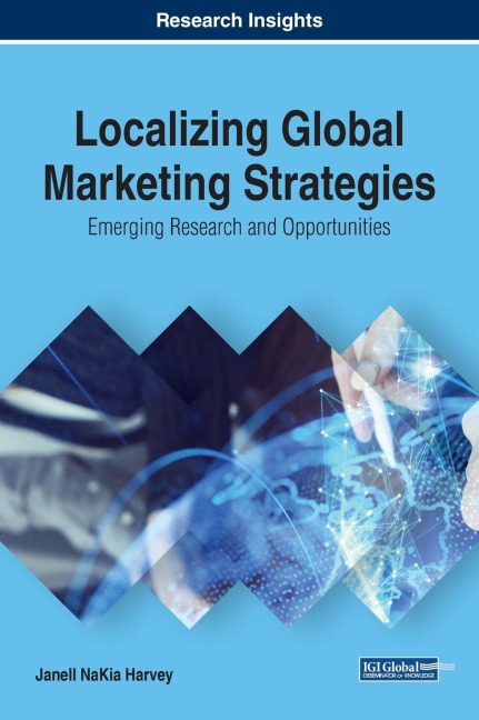 Localizing Global Marketing Strategies: Emerging Research and Opportunities