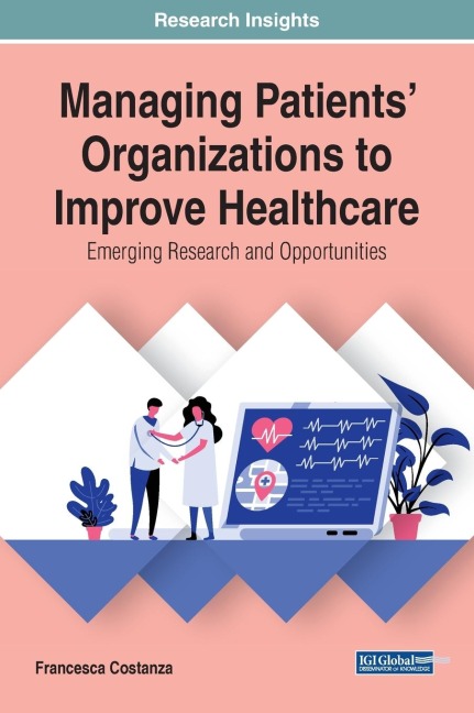 Managing Patients Organizations to Improve Healthcare: Emerging Research and Opportunities