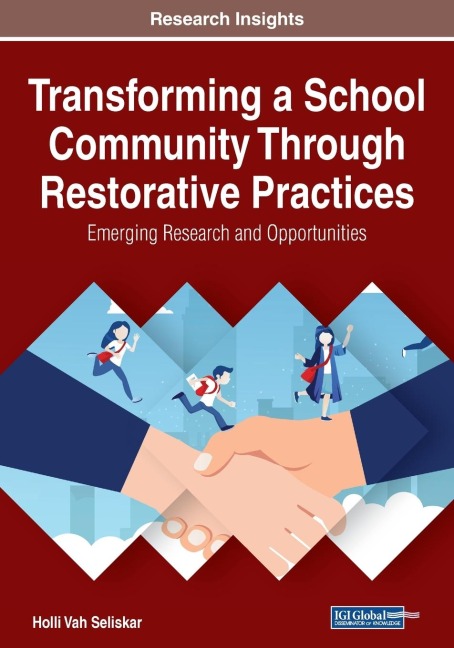 Transforming a School Community Through Restorative Practices: Emerging Research and Opportunities