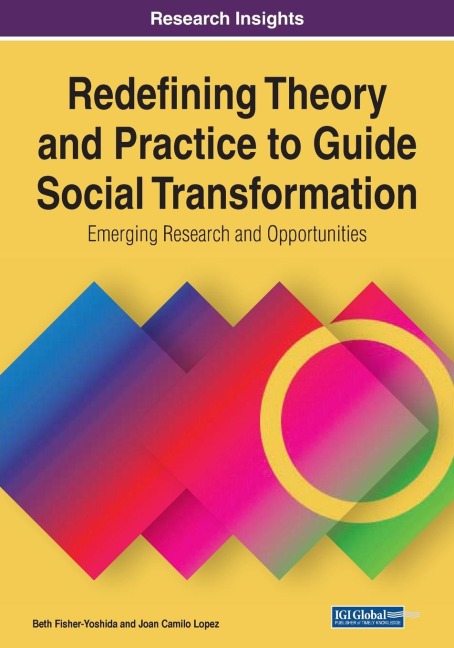 Redefining Theory and Practice to Guide Social Transformation: Emerging Research and Opportunities, 1 volume