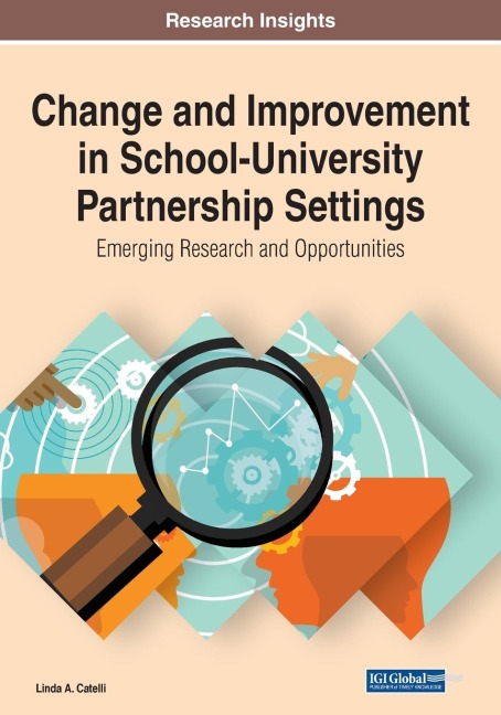 Change and Improvement in School-University Partnership Settings: Emerging Research and Opportunities