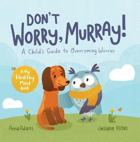 Dont Worry, Murray!: A Childs Guide to Help Overcome Worries