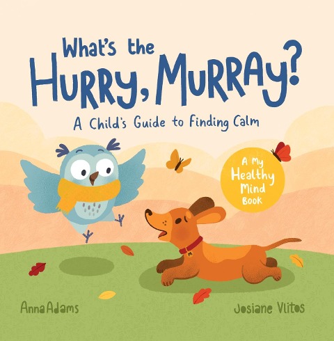 Whats the Hurry, Murray?: A Childs Guide to Finding Calm