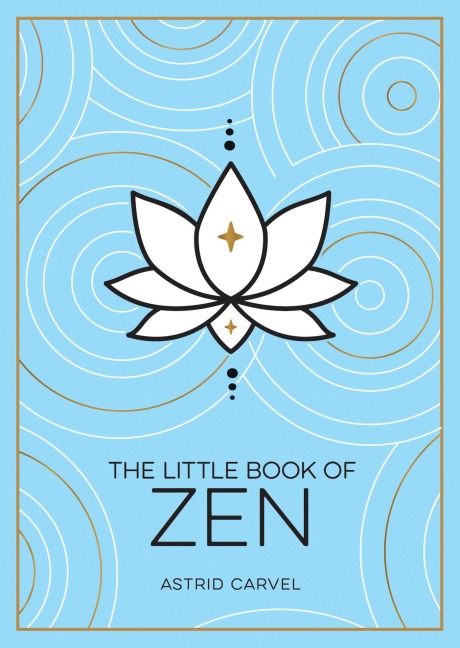 The Little Book of Zen: A Beginners Guide to the Art of Zen