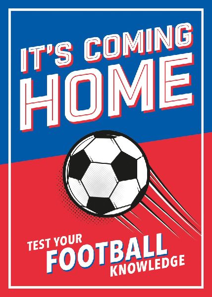 Its Coming Home: The Ultimate Book for Any Football Fan - Puzzles, Stats, Trivia and Quizzes to Test Your Football Knowledge