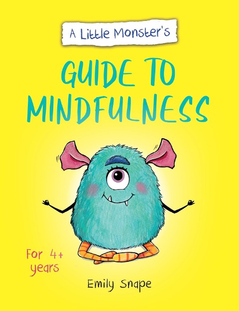 A Little Monsters Guide to Mindfulness: A Childs Guide to Coping with Their Feelings