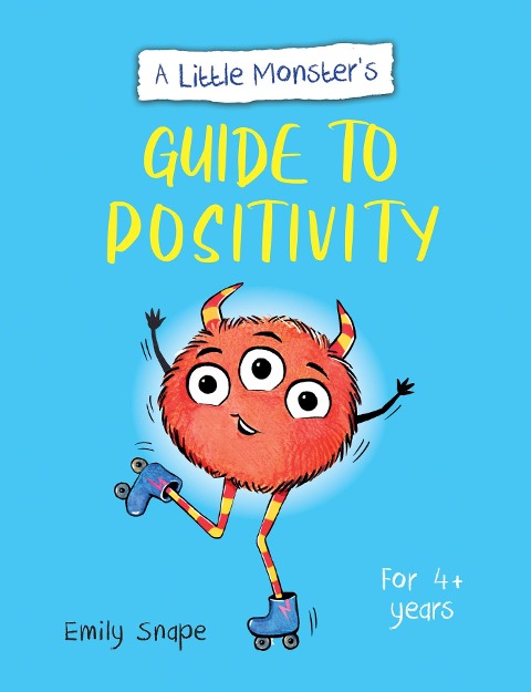 A Little Monsters Guide to Positivity: A Childs Guide to Coping with Their Feelings